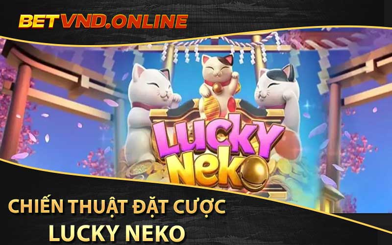 chiến lược đặt cược Lucky Neko